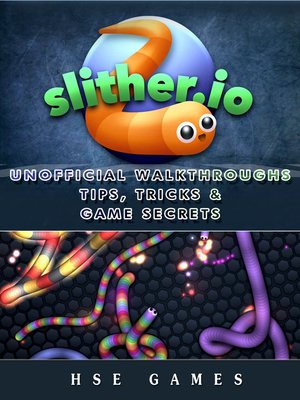 cover image of Slither.io Unofficial Walkthroughs Tips, Tricks & Game Secrets